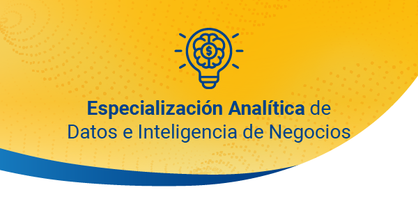 Especialización Analítica de Datos e Inteligencia de Negocios